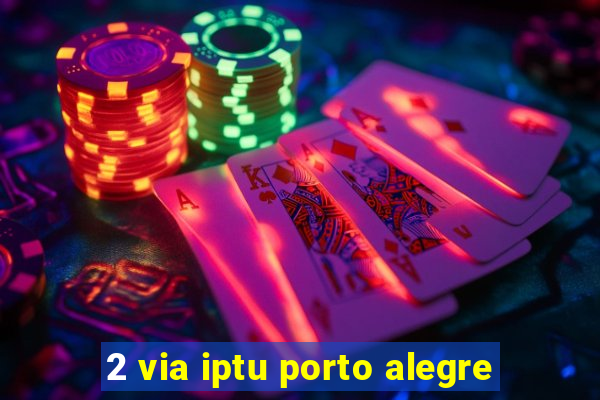 2 via iptu porto alegre